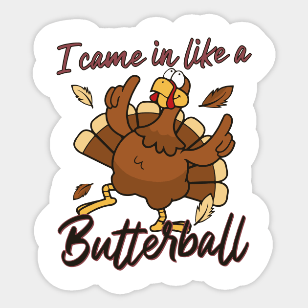 I Came In Like A Butterball Thanksgiving Turkey Funny Sticker by Achraf Elhs